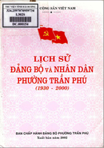 LỊCH SỬ ĐẢNG BỘ VÀ NHÂN DÂN PHƯỜNG TRẦN PHÚ 1930 - 2000  (BẢN GỐC)